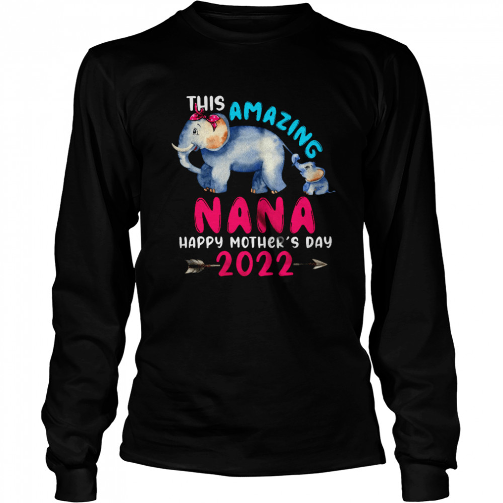 This Amazing Nana Happy Mother's Day 2022 Cute Elephant Mom Baby Family T- Long Sleeved T-shirt