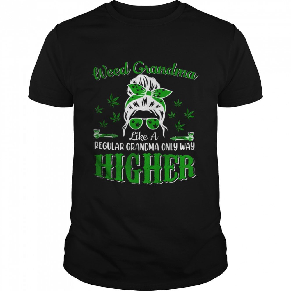Weed Grandma Definition Way Higher Mother's Day Marijuana Cannabis Smoker  Classic Men's T-shirt