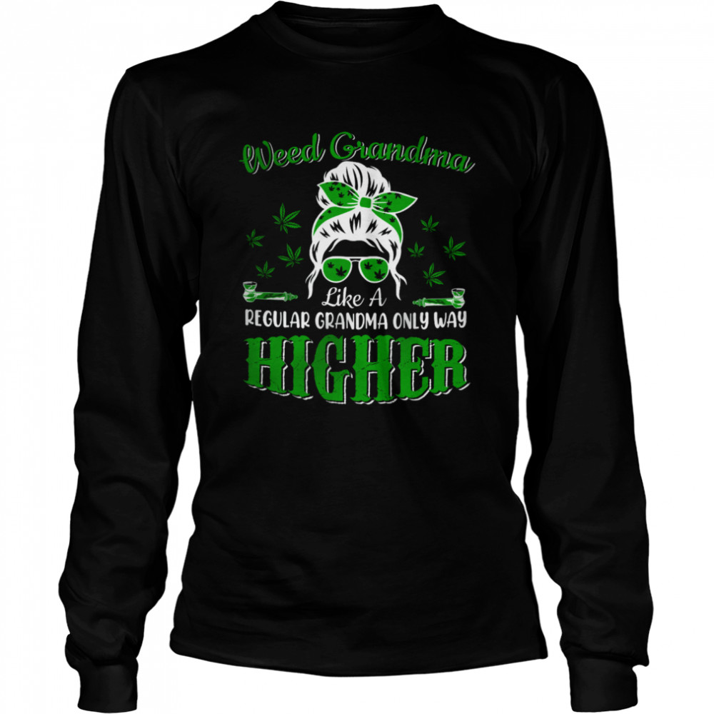 Weed Grandma Definition Way Higher Mother's Day Marijuana Cannabis Smoker Long Sleeved T-shirt