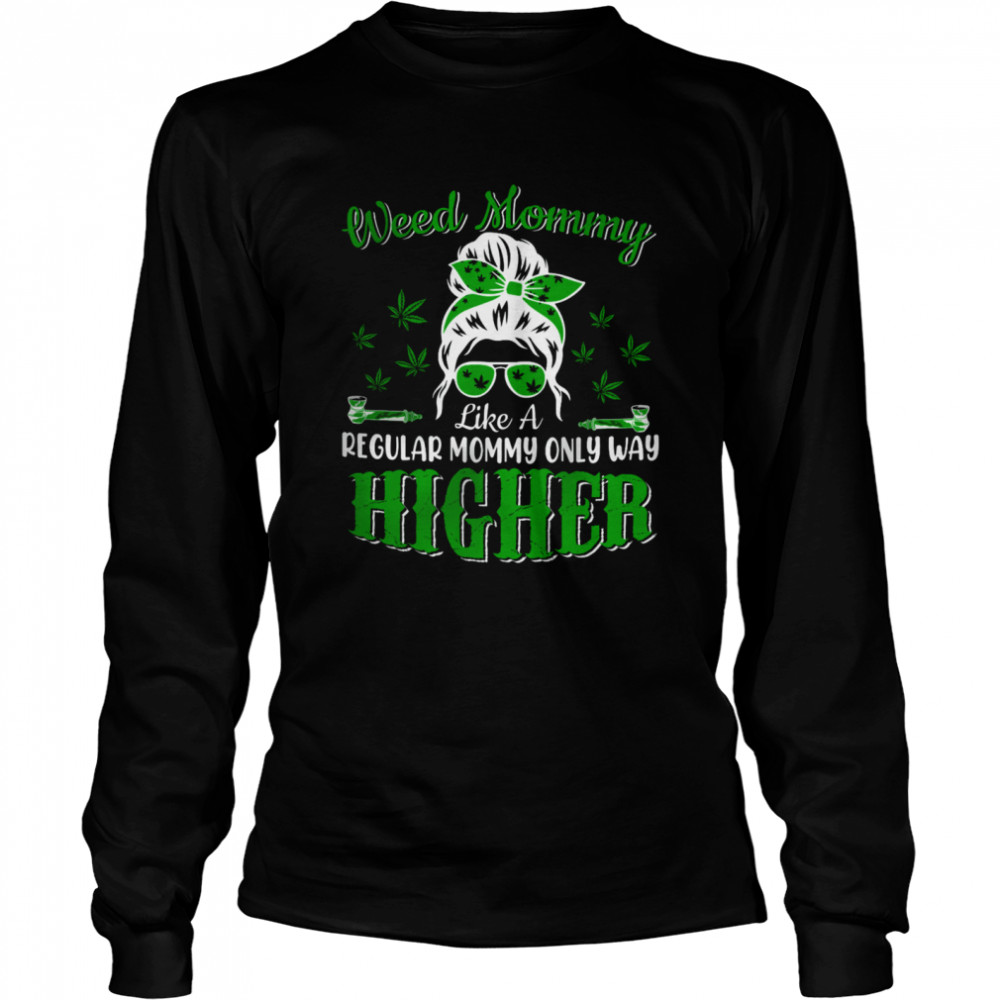 Weed Mommy Definition Way Higher Mother's Day Marijuana Cannabis Smoker Long Sleeved T-shirt