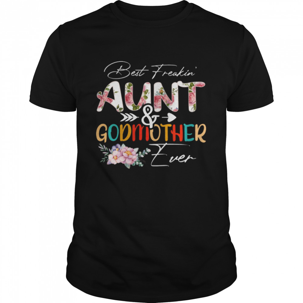 Best Freaking Aunt & Godmother Ever T-Shirt