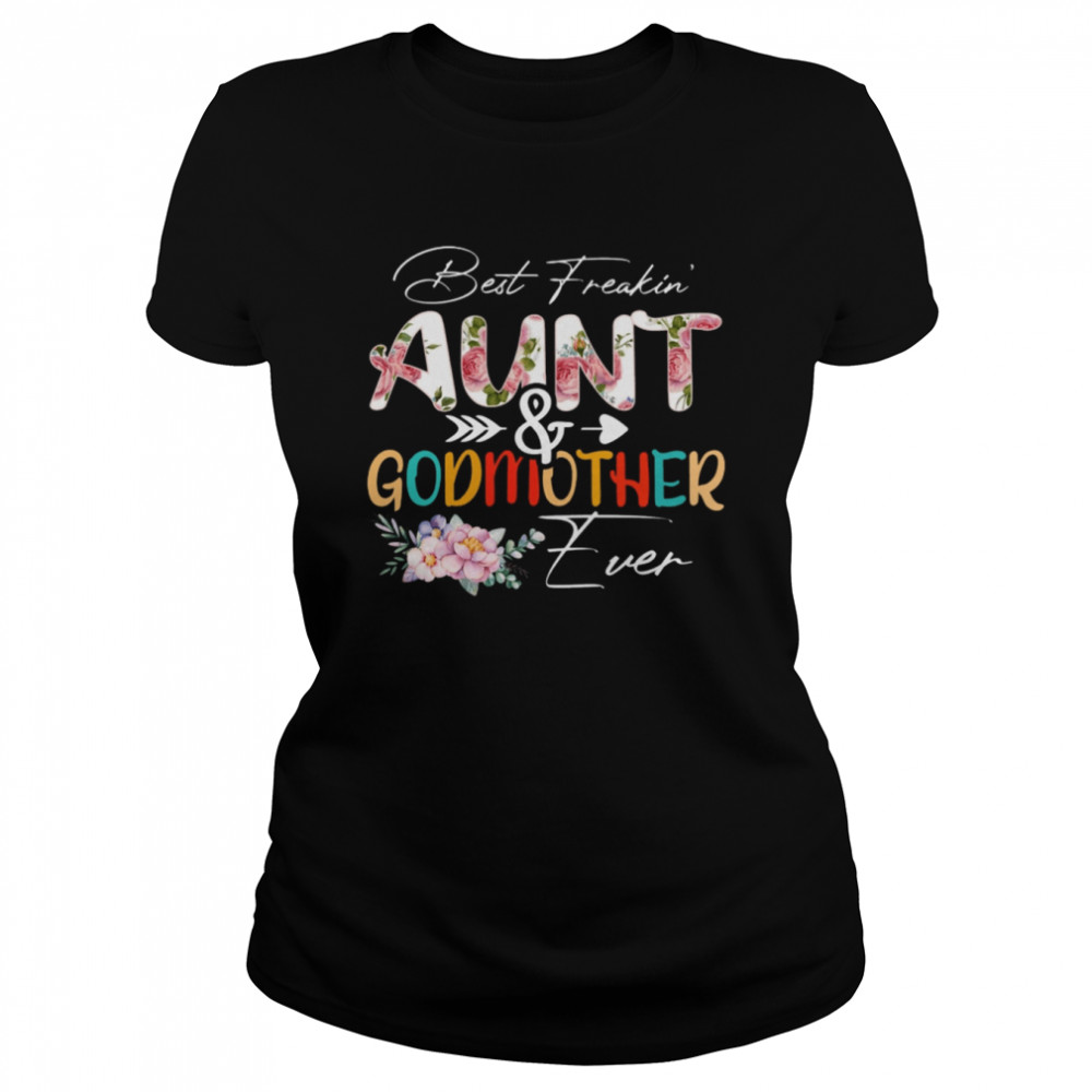 Best Freaking Aunt & Godmother Ever T- Classic Women's T-shirt