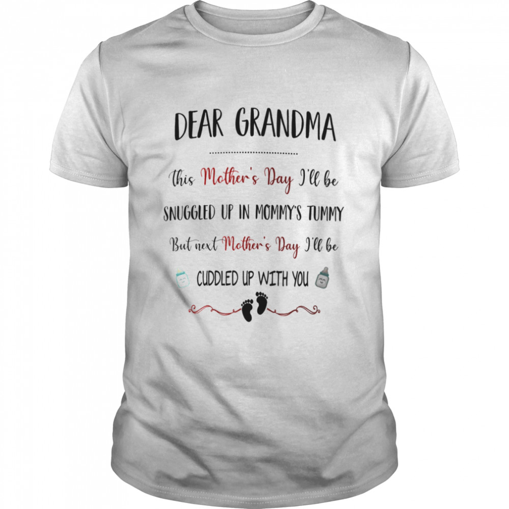 Dear Grandma Next Mother’s Day I’ll Cuddled Up With You  Classic Men's T-shirt