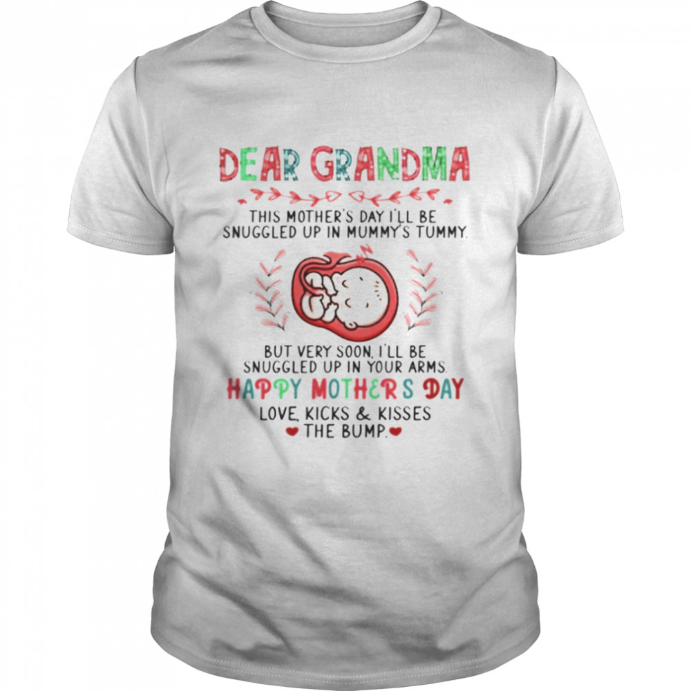Dear Grandma This Mother Day I'll Be Snuggled Up In Mummy's Tummy The Bump Shirt