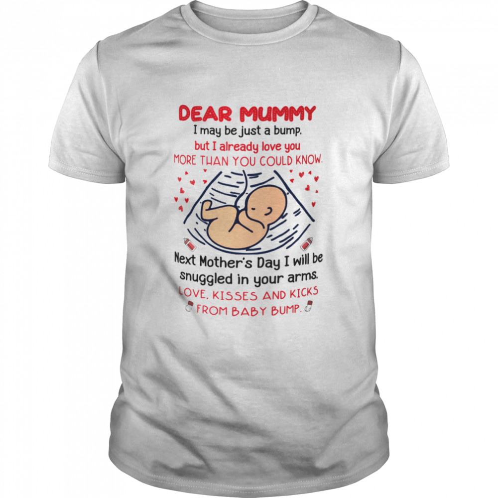 Dear Mummy I May Be Just A Bump  Classic Men's T-shirt