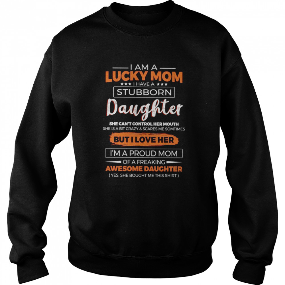 I Am A Lucky Mom T- Unisex Sweatshirt