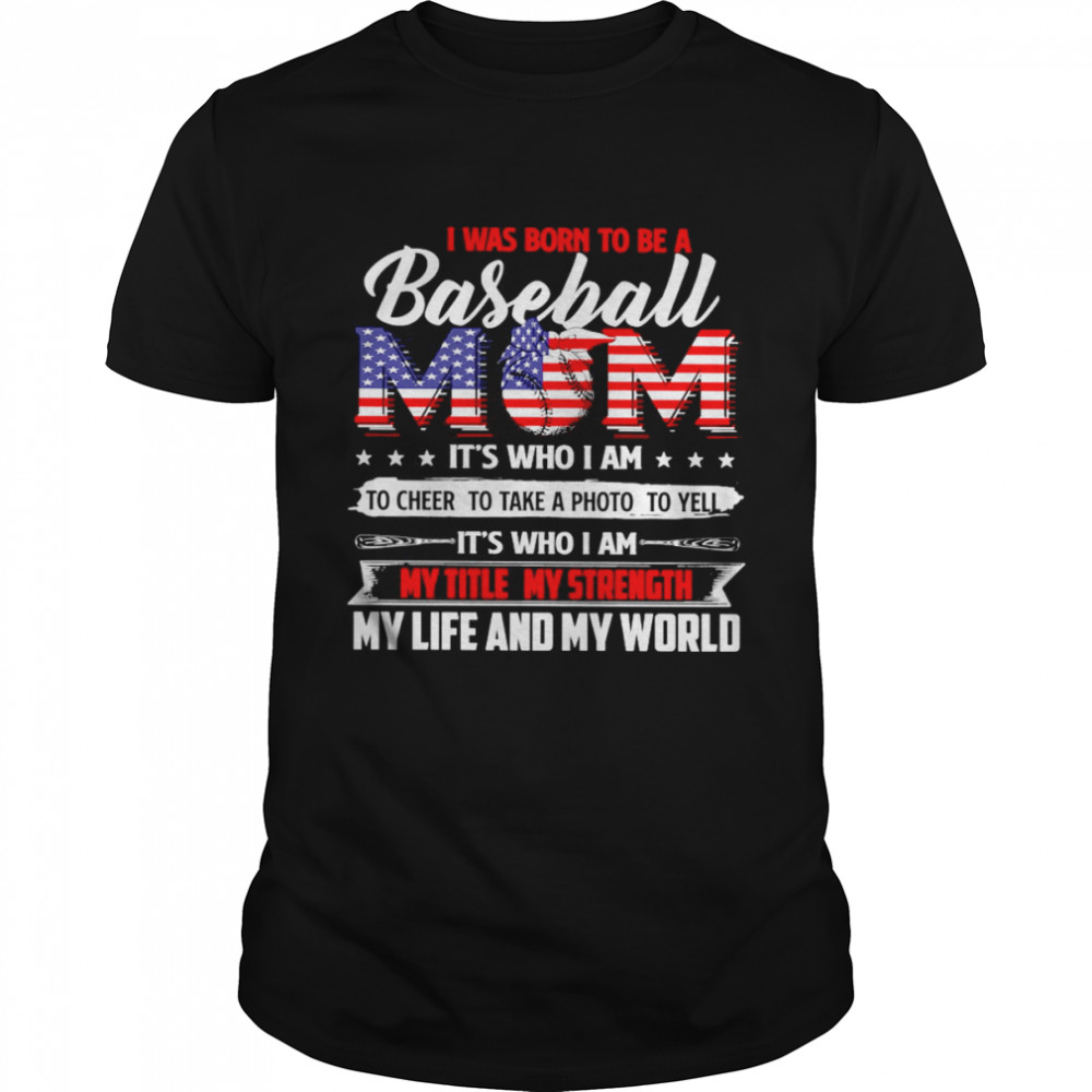 I Was Born To Be A Baseball Mom My Life And My Worlad T-shirt Classic Men's T-shirt