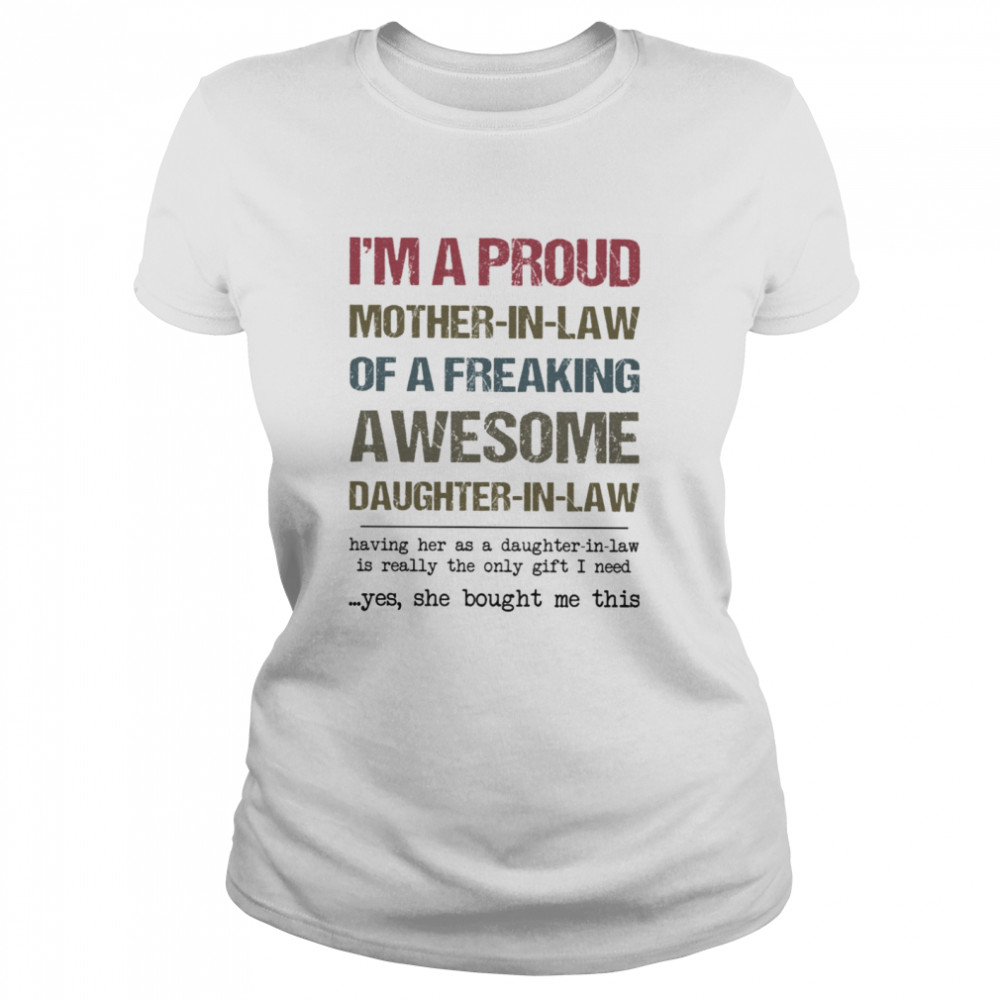 I'm A Proud Mother in law Of A Freaking Awesome Daughter In Law Classic Women's T-shirt