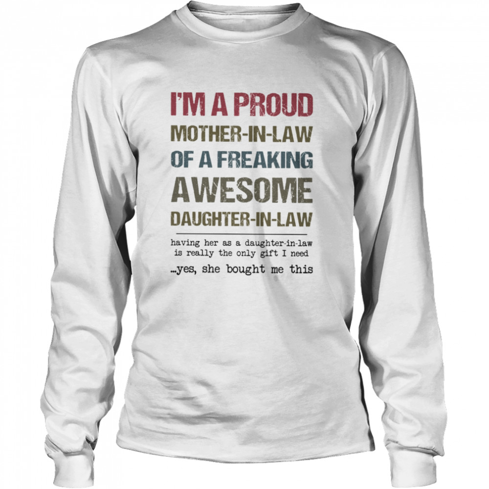 I'm A Proud Mother in law Of A Freaking Awesome Daughter In Law Long Sleeved T-shirt