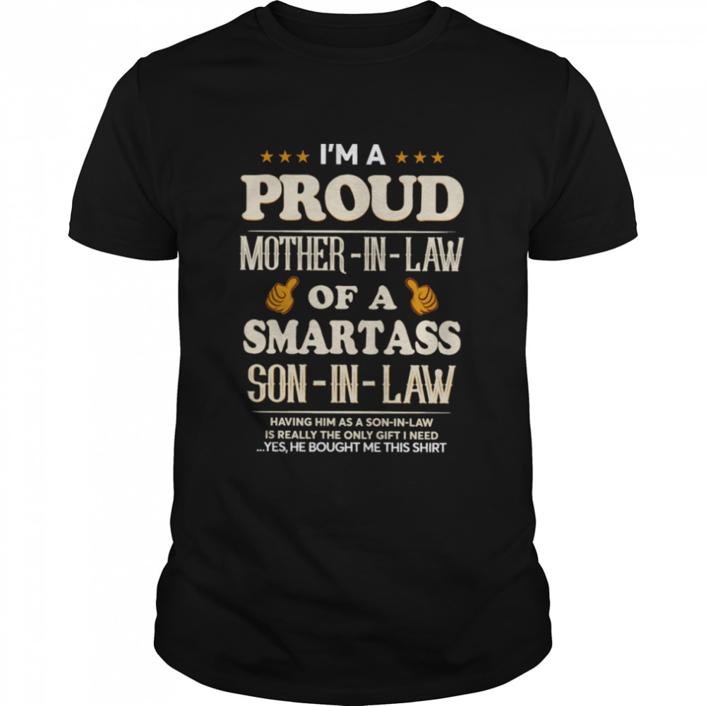 Im A Proud Mother In Law Of A Smartass Son In Law Shirt
