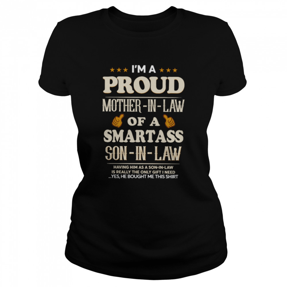 Im A Proud Mother In Law Of A Smartass Son In Law Classic Women's T-shirt