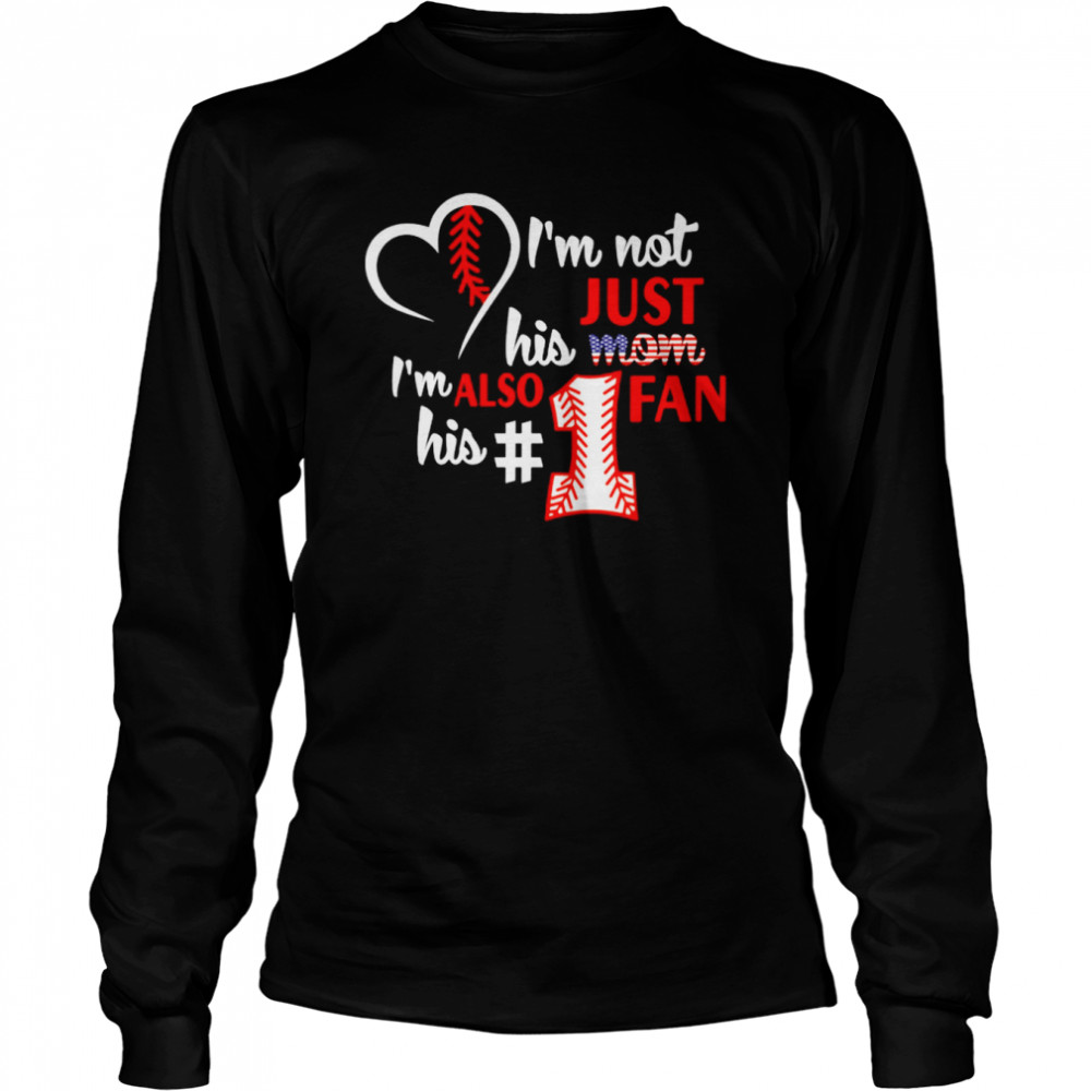 Im Not Just His Mom Also Fan #1 T-shirt Long Sleeved T-shirt