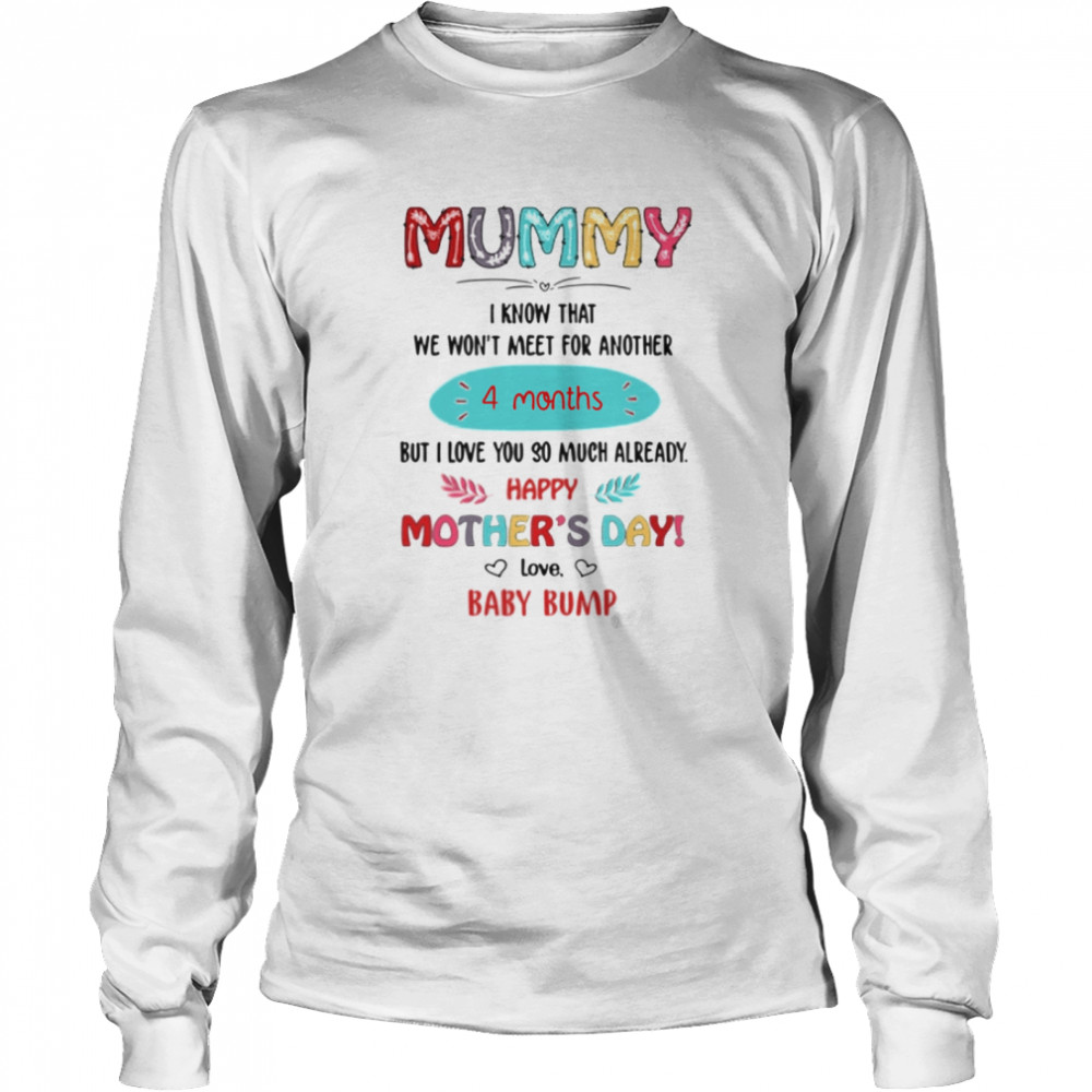 Mummy I Know That We Wont Meet For Another 4 Months Long Sleeved T-shirt