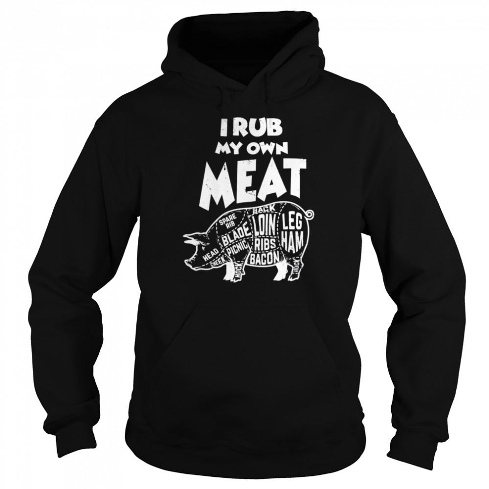 Grill BBQ Smoker I Rub My Own Meat Pit Master Unisex Hoodie