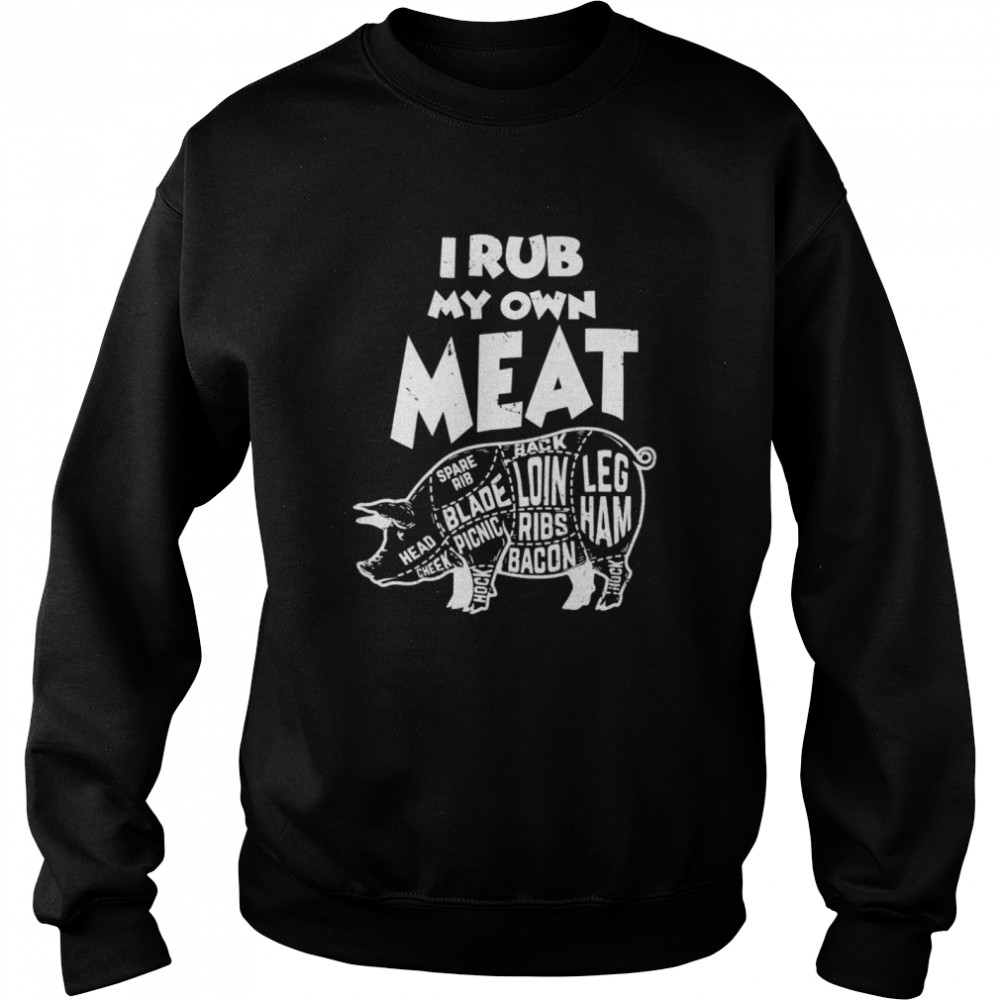 Grill BBQ Smoker I Rub My Own Meat Pit Master Unisex Sweatshirt