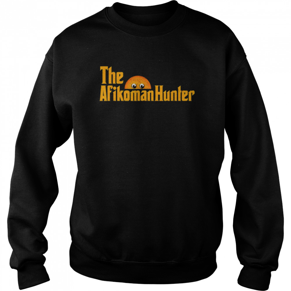 The Afikoman Hunter shirt Unisex Sweatshirt
