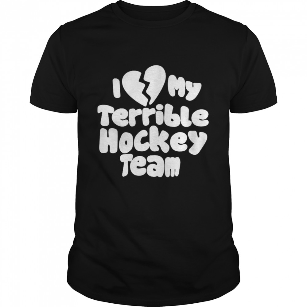I Love My Terrible Hockey Team shirt Classic Men's T-shirt
