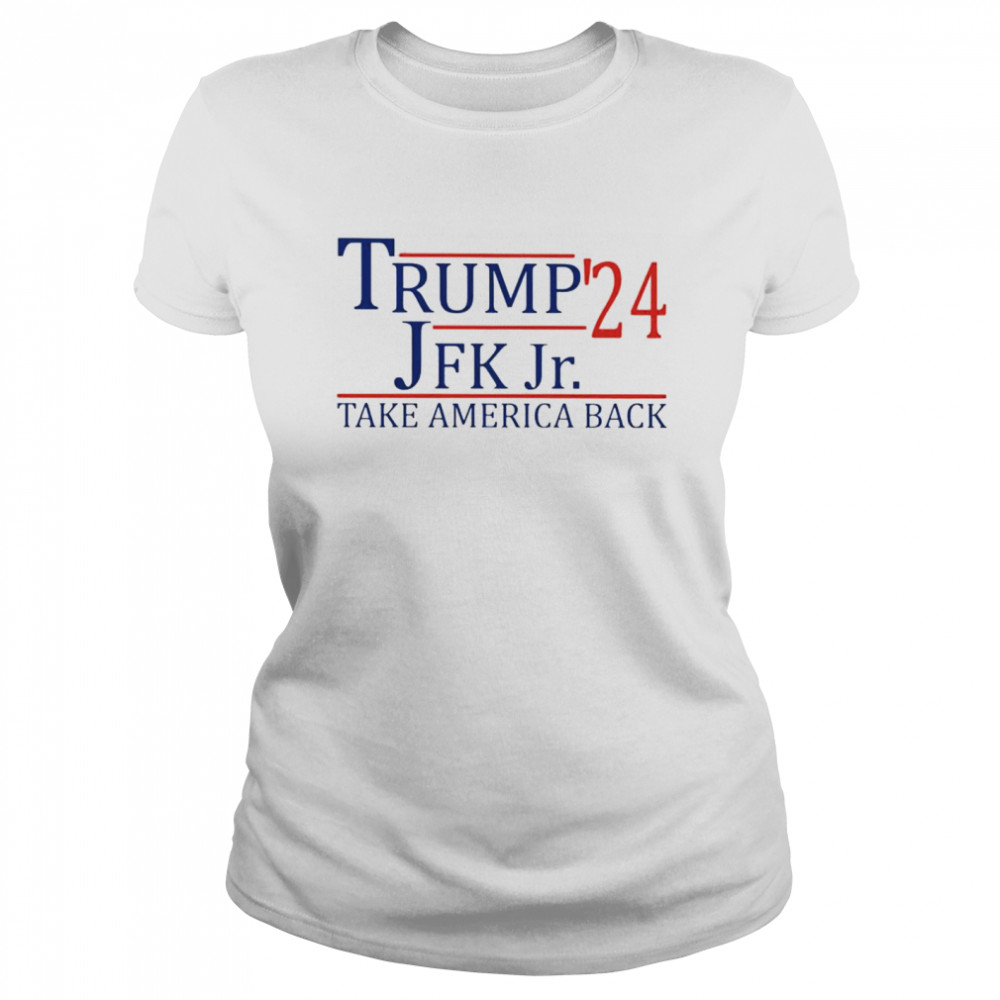 Trump John F. Kennedy, Jr. ’24 take America back shirt Classic Women's T-shirt