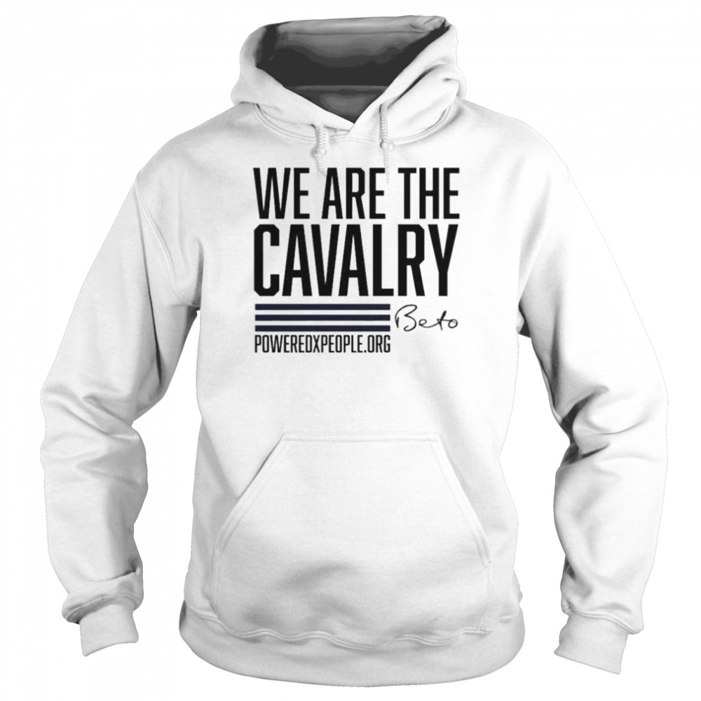 We are the cavalry beto poweredxpeople org shirt Unisex Hoodie
