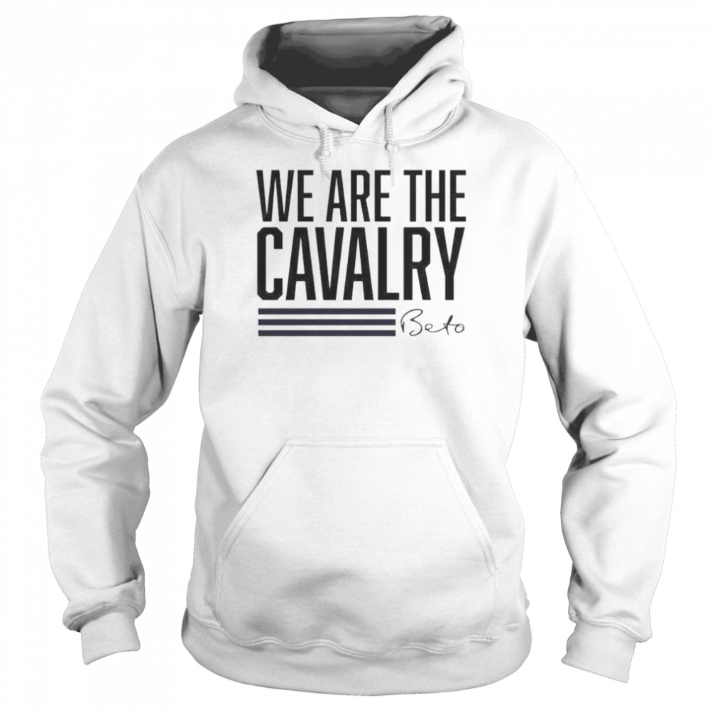 We are the cavalry beto shirt Unisex Hoodie