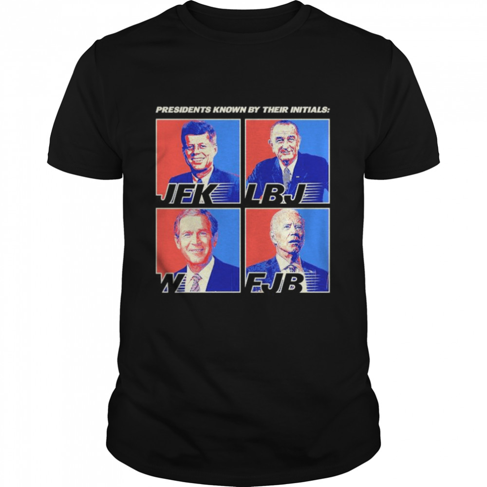 Presidents known by initials JFK LBJ W FJB shirt