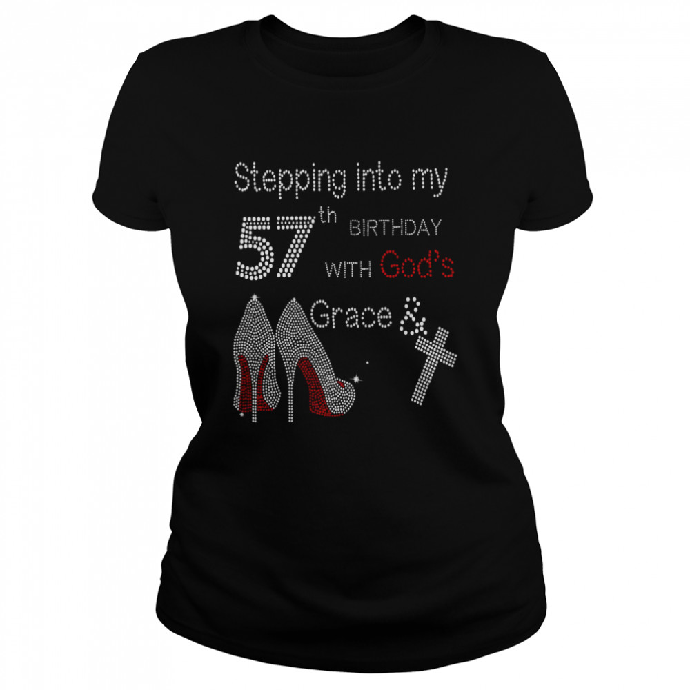 Stepping Into My 57th Birthday With God’s Grace shirt Classic Women's T-shirt