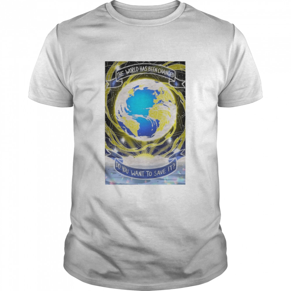 The world has been changed do you want to save it shirt Classic Men's T-shirt