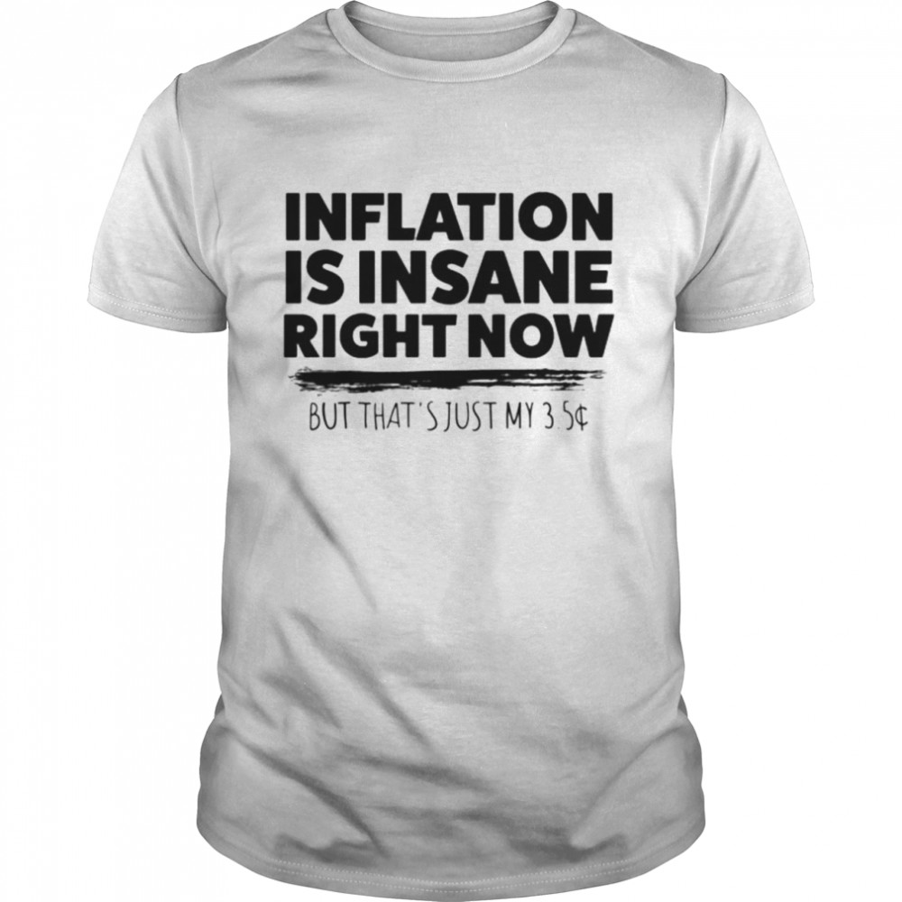 Inflation is insane right now but that’s just my 3.5 T-shirt Classic Men's T-shirt