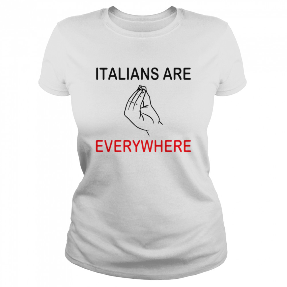 Italians are everywhere T-shirt Classic Women's T-shirt