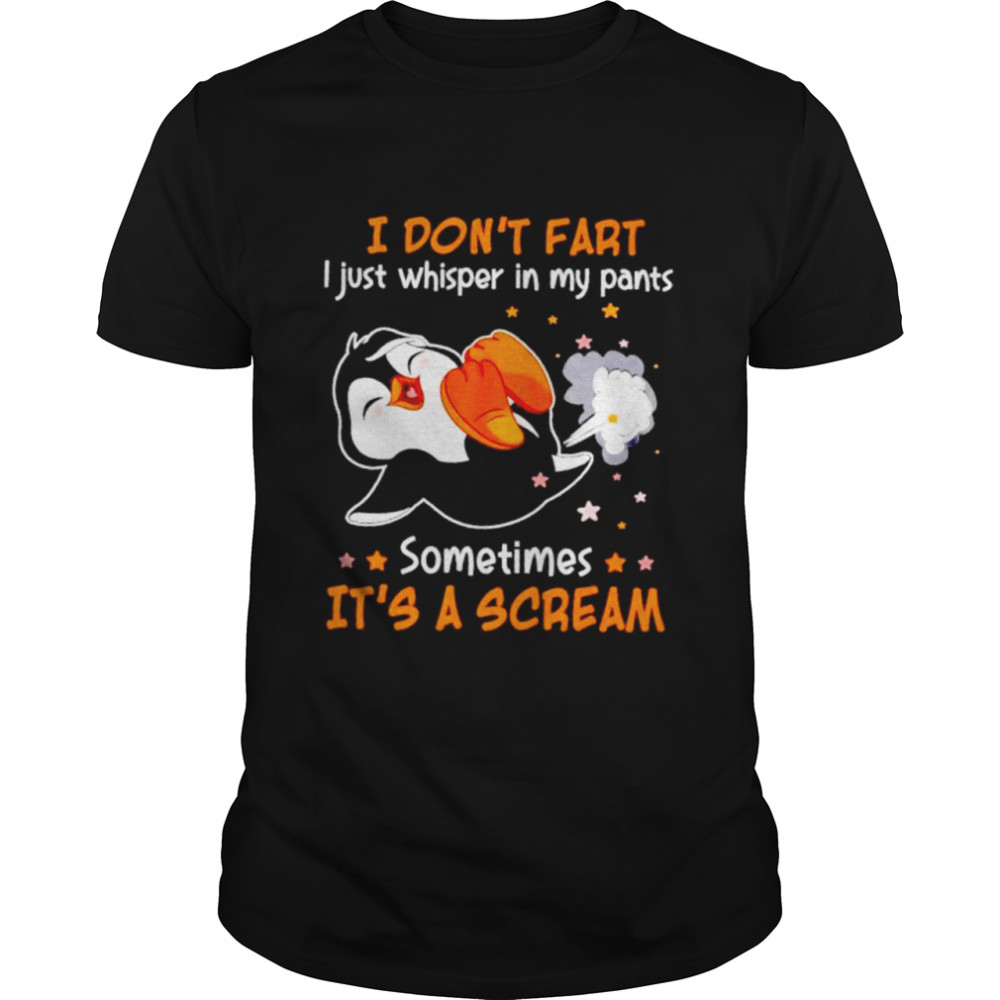 Penguin I don’t fart I just whisper in my pants T-shirt