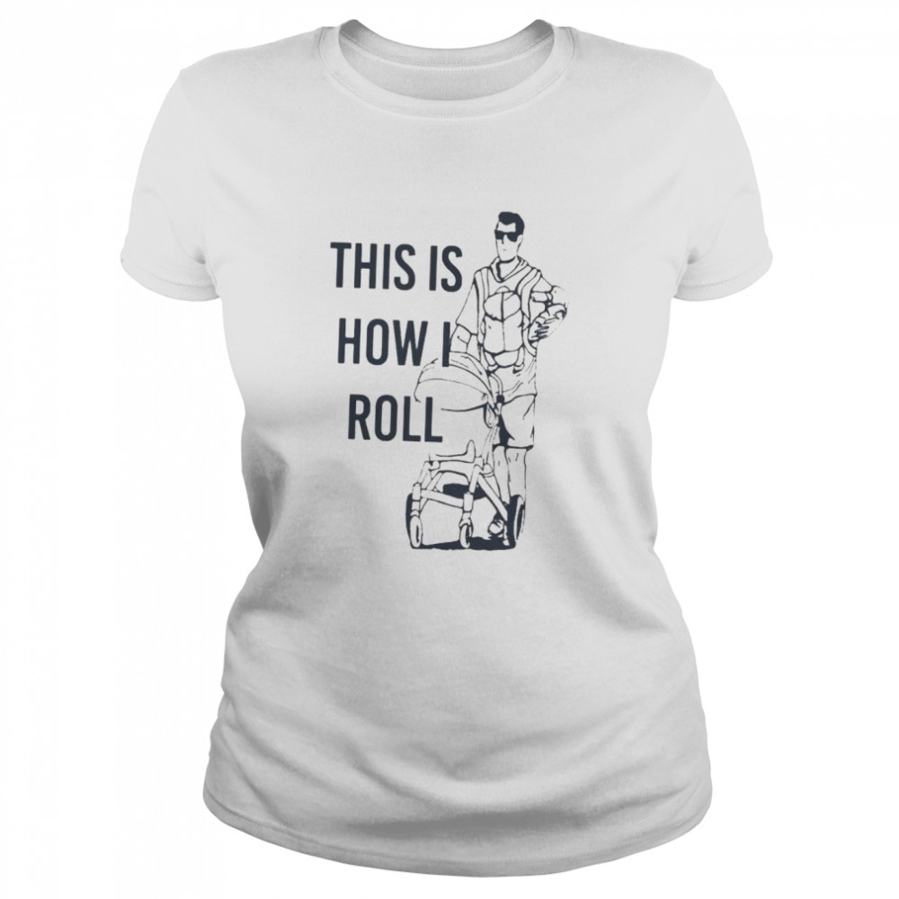 This Is How I Roll Dad Classic Women's T-shirt