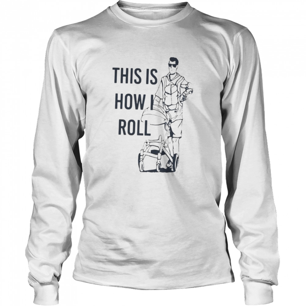 This Is How I Roll Dad Long Sleeved T-shirt