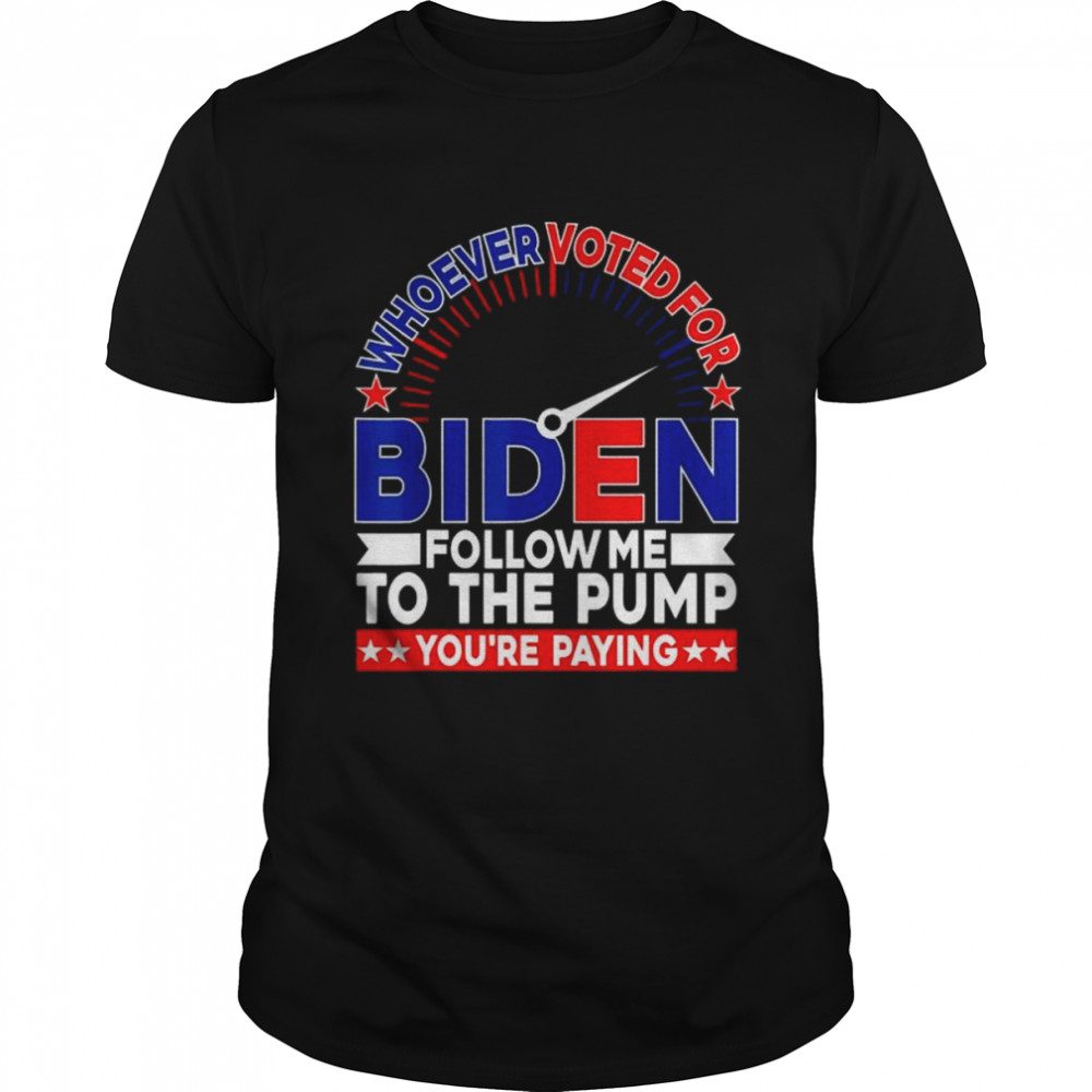 Whoever Voted For Biden Follow Me To The Pump T- Classic Men's T-shirt