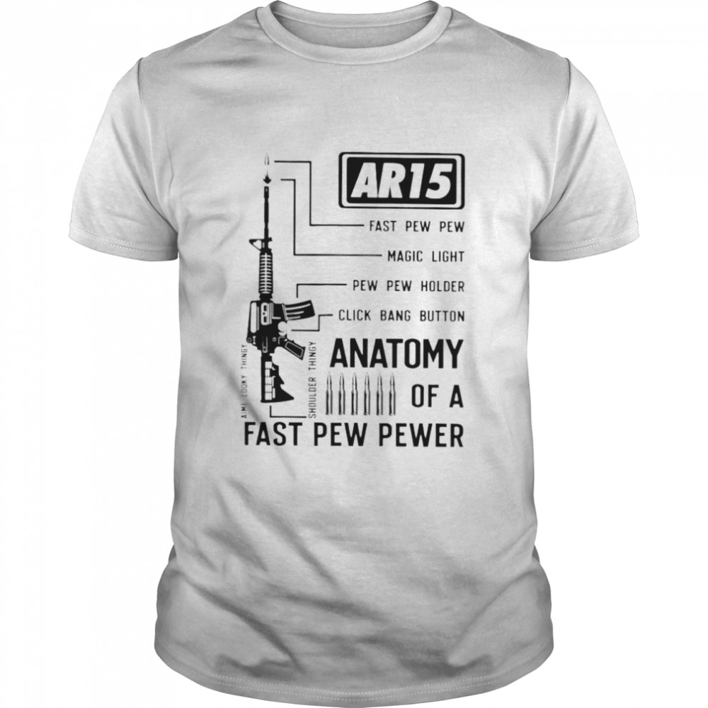 AR-15 fast pew pew magic light anatomy of a fast pew pewer shirt