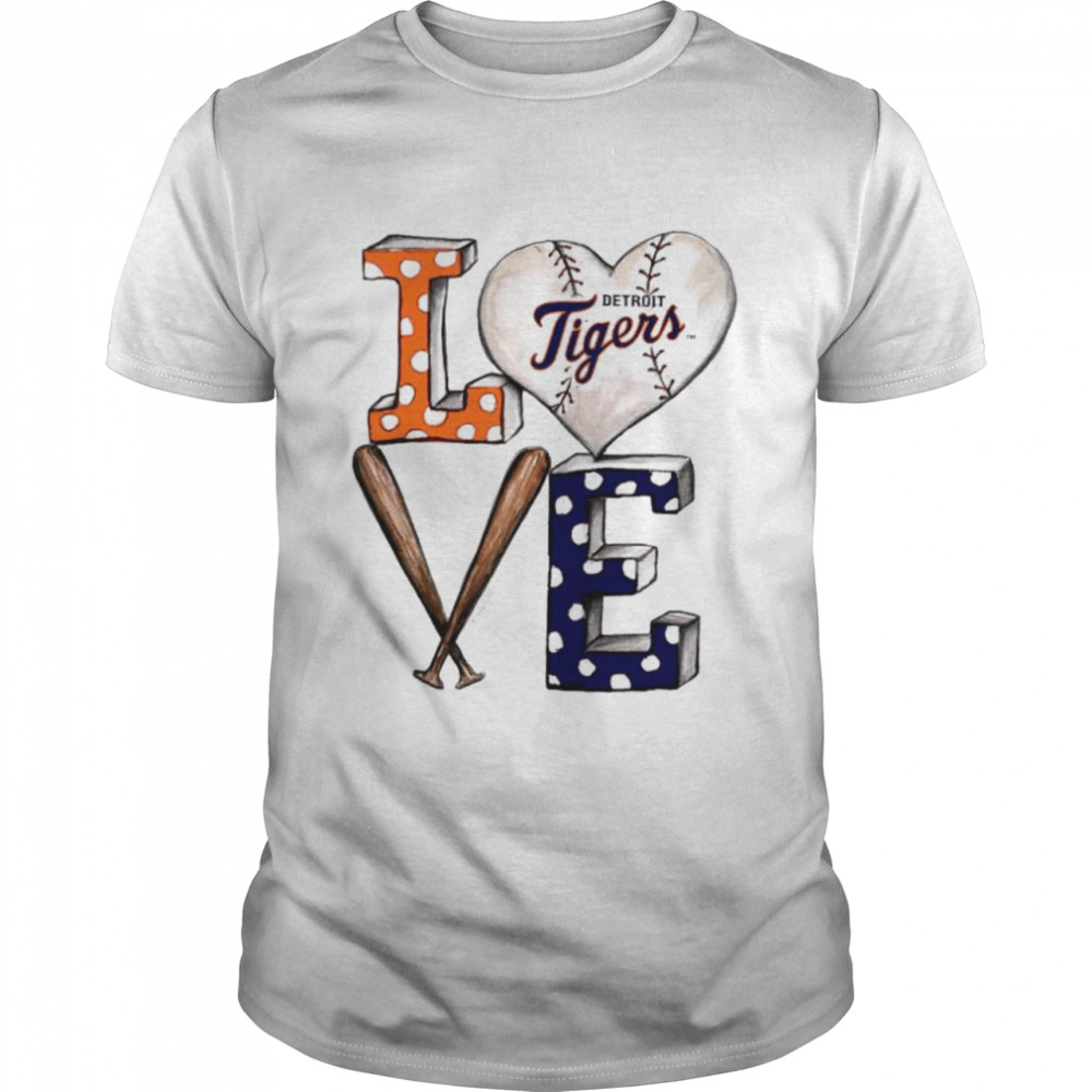 Detroit Tigers baseball love shirt - Kingteeshop