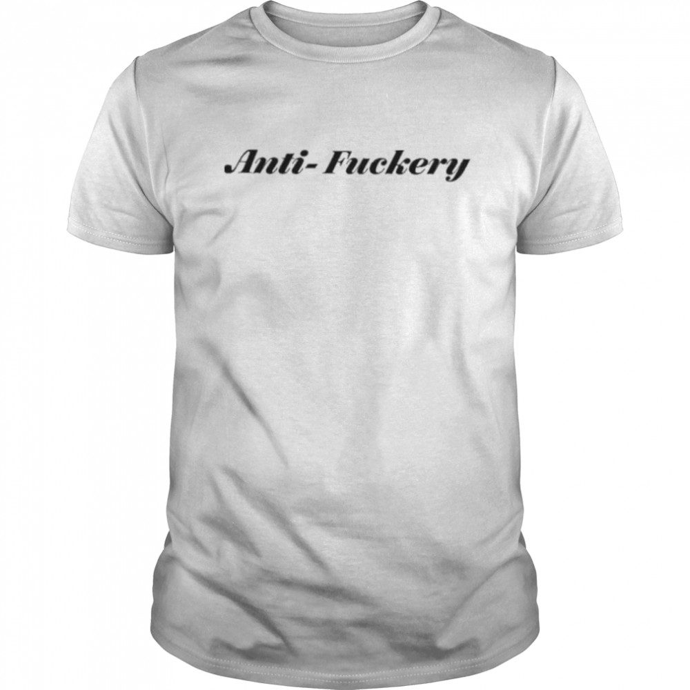 AntI fuckery shirt
