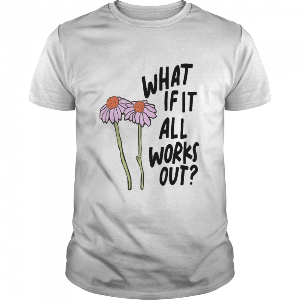 What if it all works out shirt Classic Men's T-shirt