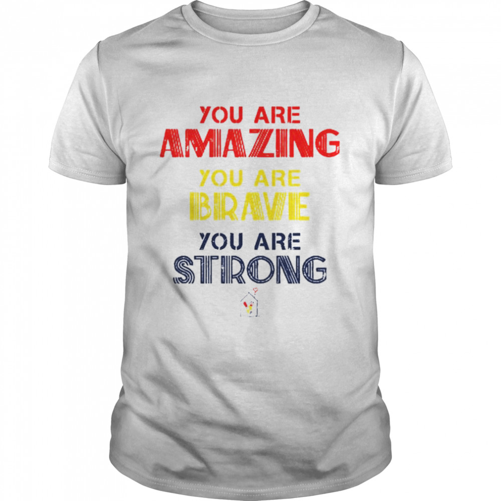 You are amazing you are brave you are strong shirt Classic Men's T-shirt