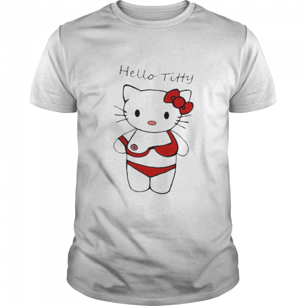 Kitty Tittis hello titty shirt - Kingteeshop