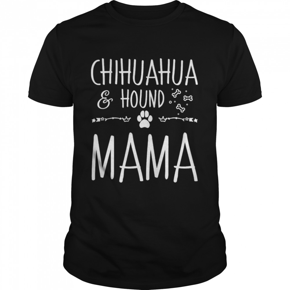 Chihuahua and hound mama dog mom lover shirt