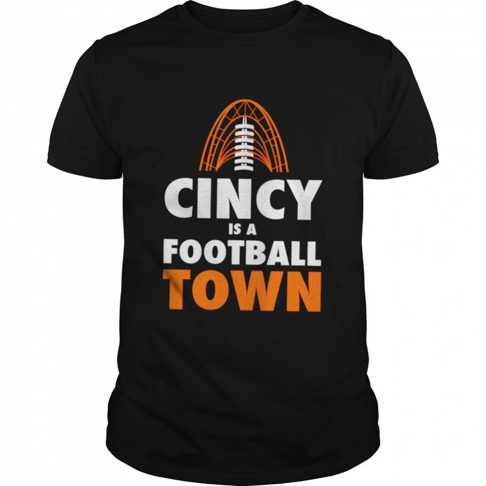 Cincinnati is a football town shirt