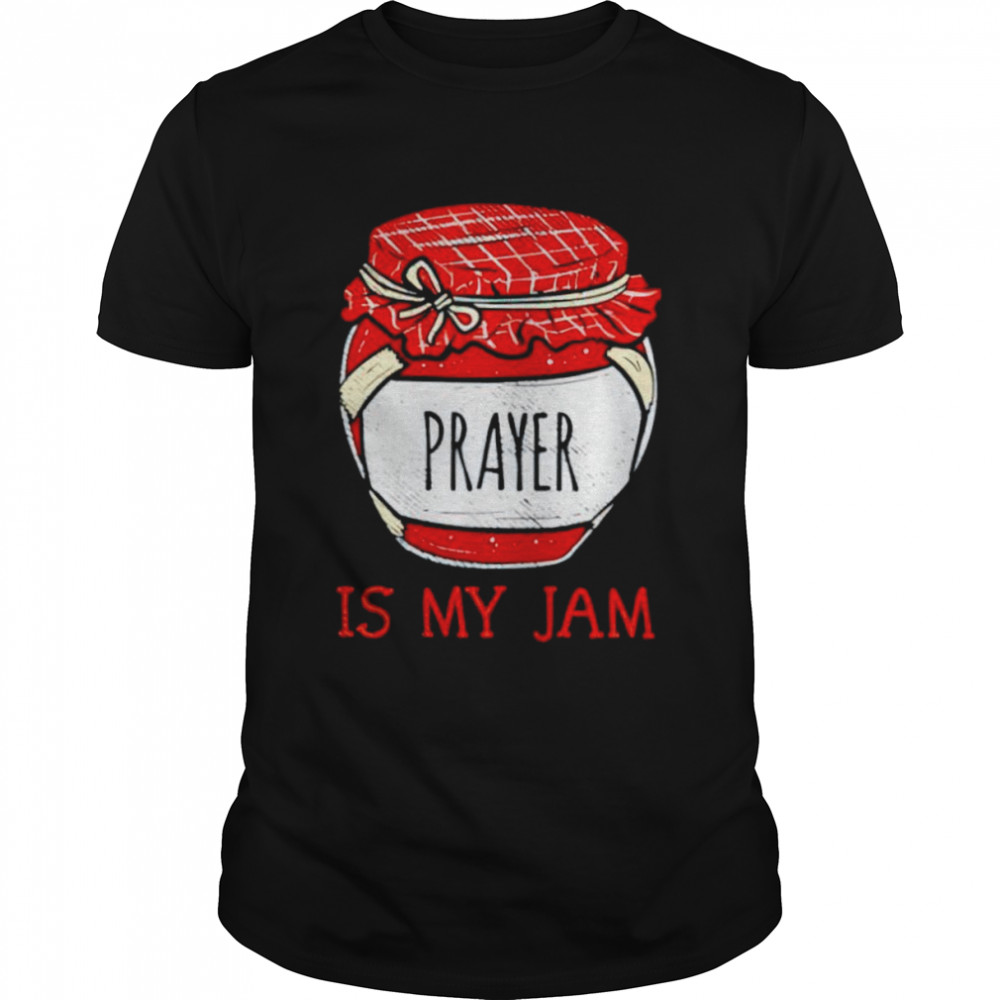 Prayer Is My Jam Shirt