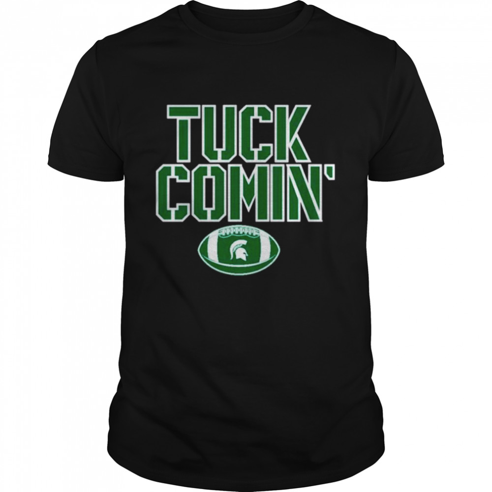 Michigan State Spartans Tuck Comin’ T-shirt