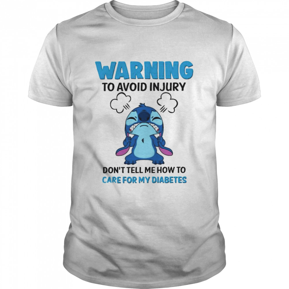 Stitch warning to avoid injury don’t tell me how to care for my diabetes shirt