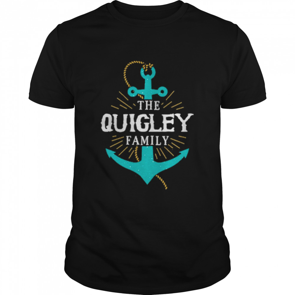 The Quigley Family Anchor Last Name Surname Reunion Shirt