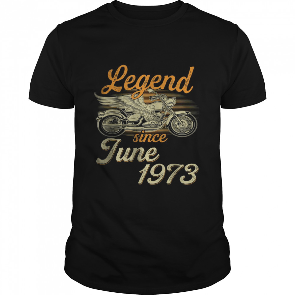 Legend Since June 1973 Age 49th Birthday Motorcycle T-Shirt