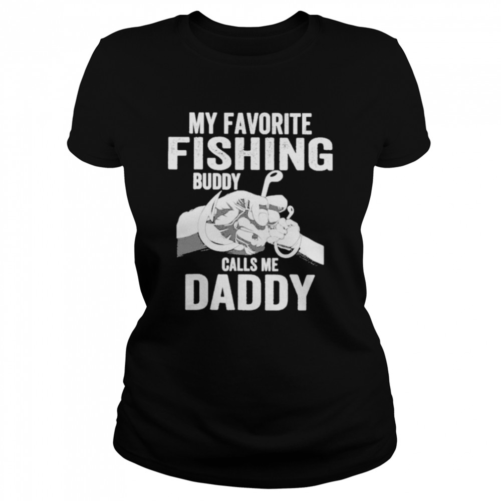 My favorite fishing buddies call me daddy shirt - Kingteeshop