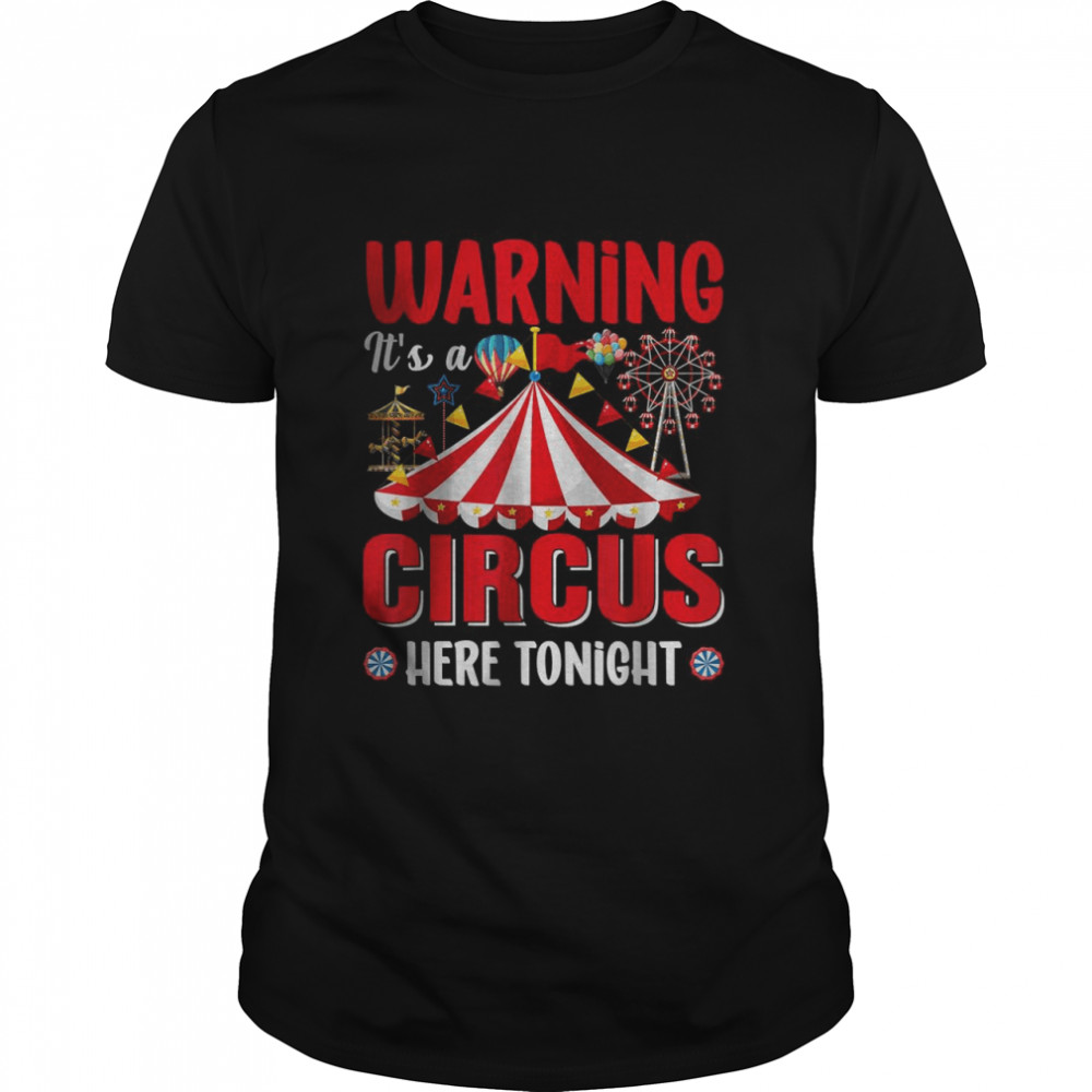 Warning It’s A Circus Here Tonight Circus Master Costume Fun T-Shirt