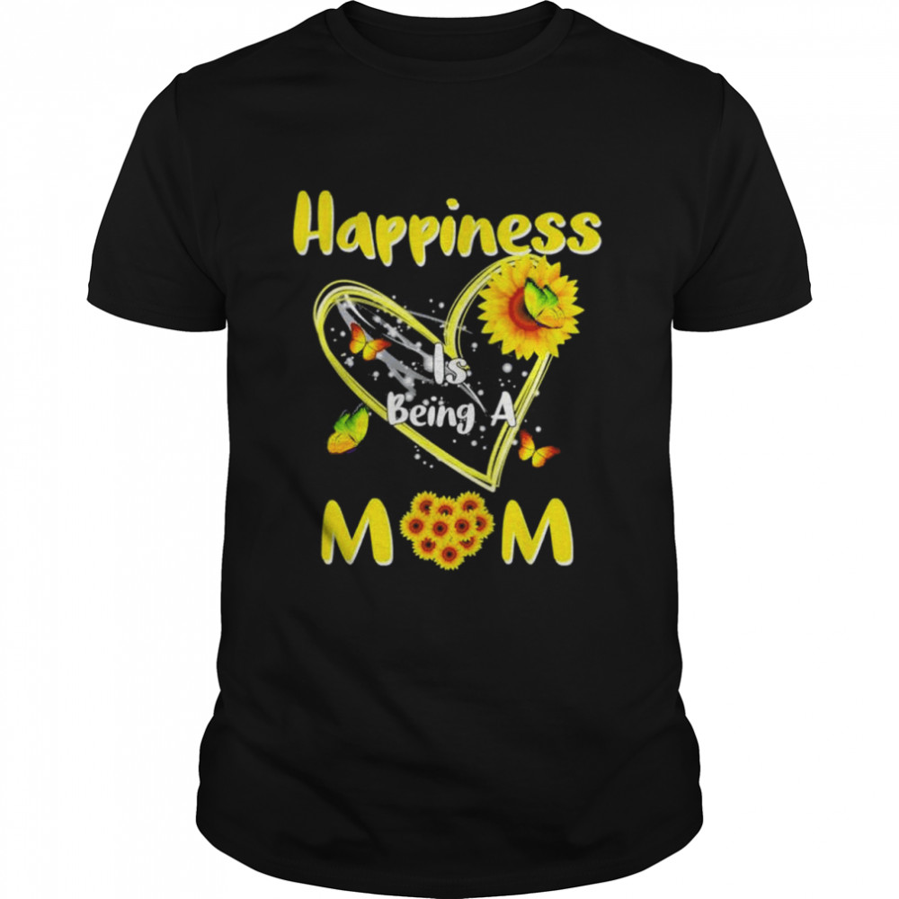 Happiness is being a mom sunflower mother’s day shirt Classic Men's T-shirt