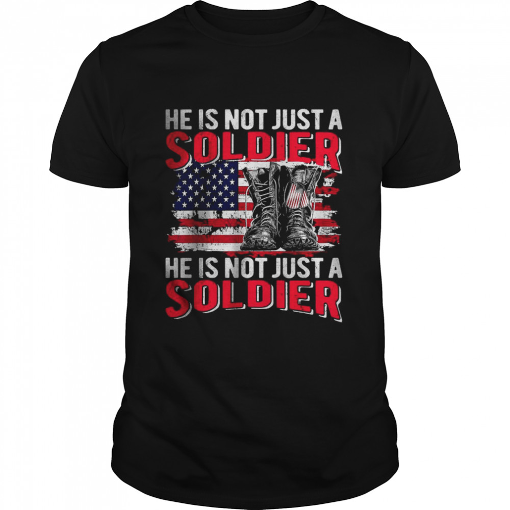 He Is Not Just A Soldier He Is Not Just A Soldier Boots shirt Classic Men's T-shirt